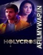 Holycross (2019) Hindi Season 1 Complete Show