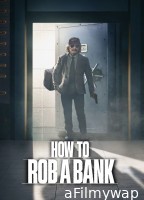 How To Rob A Bank (2024) ORG Hindi Dubbed Movie