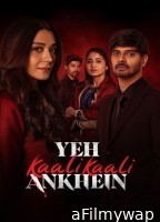 Yeh Kaali Kaali Ankhein (2024) Season 2 Hindi Web Series